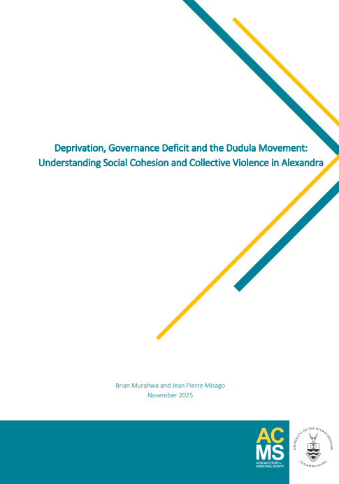 Deprivation, Governance Deficit and the Dudula Movement: Understanding Social Cohesion and Collective Violence in Alexandra
